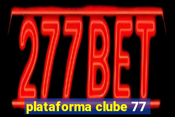 plataforma clube 77